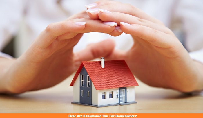 Here Are 8 Insurance Tips For Homeowners!