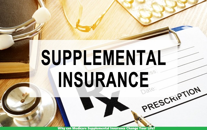Why can Medicare Supplemental Insurance Change Your Life?